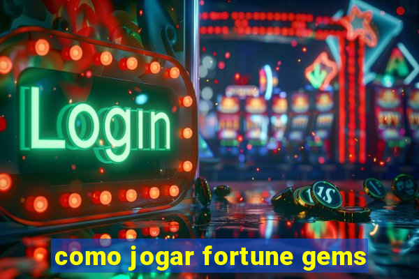 como jogar fortune gems